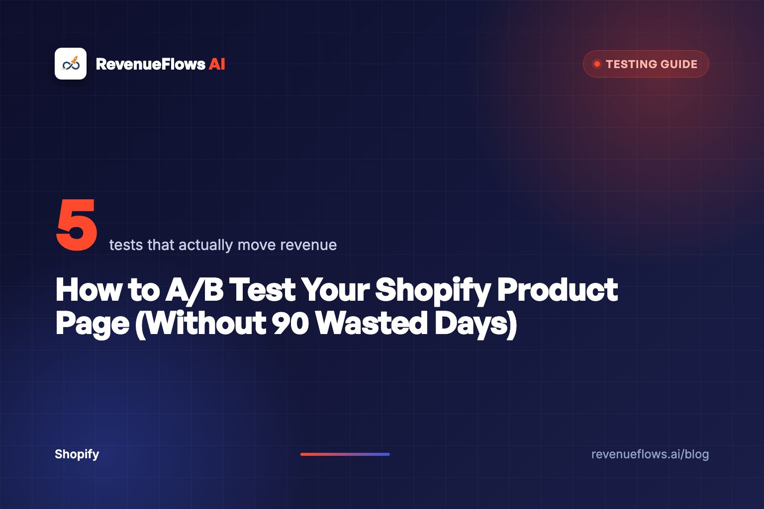 How to A/B Test Your Shopify Product Page (Without 90 Wasted Days)
